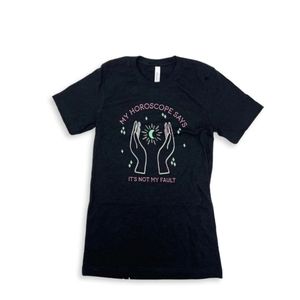 My Horoscope Says It's Not My Fault tee size small
